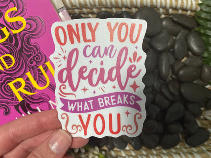 ACOTAR Sticker | What Breaks You